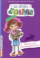 Couverture du livre « Les carnets d'Olivia Tome 2 : mon (presque) parfait petit chien » de Meredith Costain et Danielle Mcdonald aux éditions Bayard Jeunesse