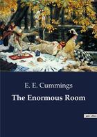Couverture du livre « The Enormous Room » de E.E. Cummings aux éditions Culturea