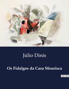 Couverture du livre « Os Fidalgos da Casa Mourisca » de Julio Dinis aux éditions Culturea