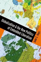 Couverture du livre « Globalization and the New Politics of Embedded Liberalism » de Hays Jude C aux éditions Oxford University Press Usa