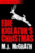 Couverture du livre « Edie Kiglatuk's Christmas (Short Reads) » de M. J. Mcgrath aux éditions Pan Macmillan