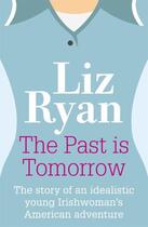 Couverture du livre « The Past is Tomorrow » de Ryan Liz aux éditions Hodder And Stoughton Digital