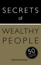 Couverture du livre « Secrets of Wealthy People: 50 Techniques to Get Rich » de David Stevenson aux éditions Hodder And Stoughton Digital