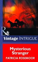 Couverture du livre « Mysterious Stranger (Mills & Boon Intrigue) » de Patricia Rosemoor aux éditions Mills & Boon Series