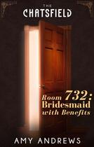 Couverture du livre « Room 732: Bridesmaid with Benefits (A Chatsfield Short Story - Book 13 » de Amy Andrews aux éditions Mills & Boon Series