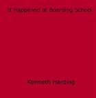 Couverture du livre « It Happened at Boarding School » de Kenneth Harding aux éditions Epagine