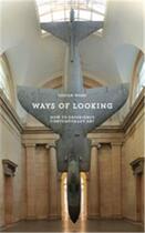 Couverture du livre « Ways of looking how to experience contemporary art » de Ward Ossian aux éditions Laurence King