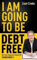 Couverture du livre « I Am Going To Be Debt Free » de Croke Liam aux éditions Liberties Press