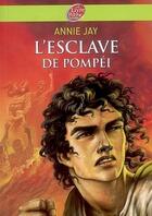 Couverture du livre « L'esclave de Pompéi » de Annie Jay aux éditions Le Livre De Poche Jeunesse