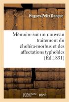 Couverture du livre « Memoire sur un nouveau traitement du cholera-morbus et des affectations typhoides » de Ranque Hugues-Felix aux éditions Hachette Bnf