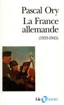 Couverture du livre « La France allemande (1933-1945) » de Pascal Ory aux éditions Gallimard