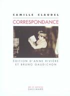 Couverture du livre « Correspondance » de Anne Rivière et Camille Claudel et Bruno Gaudichon aux éditions Gallimard