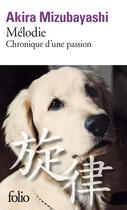 Couverture du livre « Mélodie ; chronique d'une passion » de Akira Mizubayashi aux éditions Gallimard