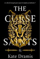 Couverture du livre « The Curse of Saints » de Kate Dramis aux éditions Calix