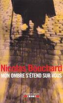 Couverture du livre « Mon ombre s'etend sur vous » de Nicolas Bouchard aux éditions Flammarion