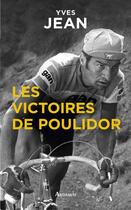 Couverture du livre « Les victoires de Poulidor » de Yves Jean aux éditions Arthaud