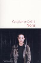 Couverture du livre « Nom » de Constance Debre aux éditions Flammarion