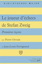 Couverture du livre « Premières leçons sur le joueur d'échecs de Stefan Zweig » de Pierre Grouix et Jean-Louis Ferrignaud aux éditions Belin Education