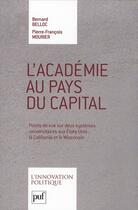 Couverture du livre « L'académie au pays du capital » de Pierre-Francois Mourier et Belloc Bernard aux éditions Puf