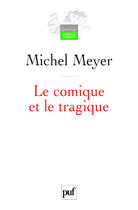 Couverture du livre « Le comique et le tragique - penser le theatre et son histoire » de Meyer Michel aux éditions Puf