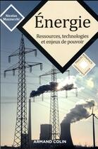 Couverture du livre « Énergie ; ressources, technologies et enjeux de pouvoir » de Nicolas Mazzucchi aux éditions Armand Colin