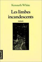 Couverture du livre « Les limbes incandescents ou le livre des sept chambres » de White/Kenneth aux éditions Denoel