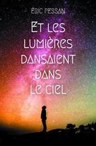 Couverture du livre « Et les lumières dansaient dans le ciel » de Pessan Eric aux éditions Ecole Des Loisirs