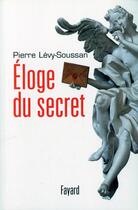 Couverture du livre « Éloge du secret » de Pierre Levy-Soussan aux éditions Fayard