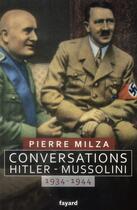 Couverture du livre « Conversations : Hitler-Mussolini, 1934-1944 » de Pierre Milza aux éditions Fayard