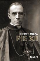 Couverture du livre « Pie XII » de Pierre Milza aux éditions Fayard