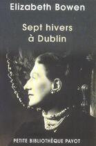 Couverture du livre « Sept hivers à Dublin » de Elizabeth Bowen aux éditions Payot