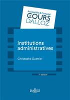 Couverture du livre « Institutions administratives » de Christophe Guettier aux éditions Dalloz