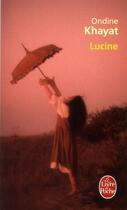 Couverture du livre « Lucine » de Ondine Khayat aux éditions Le Livre De Poche