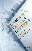 Couverture du livre « L'amour est a la lettre a » de Paola Calvetti aux éditions Presses De La Cite