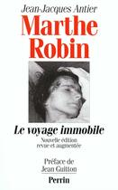 Couverture du livre « Marthe Robin le voyage immobile » de Jean-Jacques Antier aux éditions Perrin