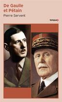 Couverture du livre « De Gaulle et Pétain » de Pierre Servent aux éditions Tempus/perrin
