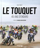 Couverture du livre « Le Touquet ; 45 ans d'enduro » de Eric Poiret aux éditions Solar