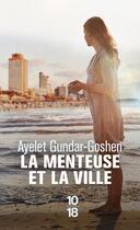 Couverture du livre « La menteuse et la ville » de Ayelet Gundar-Goshen aux éditions 10/18