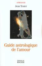 Couverture du livre « Guide astrologique de l'amour » de Texier Jean aux éditions Rocher