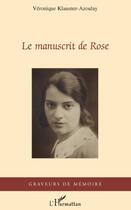 Couverture du livre « Le manuscrit de Rose » de Veronique Klausner-Azoulay aux éditions L'harmattan