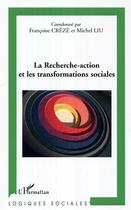 Couverture du livre « La recherche-action et les transformations sociales » de Liu/Creze aux éditions Editions L'harmattan