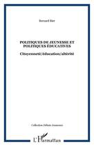 Couverture du livre « Politiques de jeunesse et politiques educatives ; citoyenneté, éducation, altérité » de Bernard Bier aux éditions Editions L'harmattan