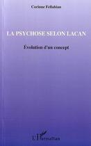 Couverture du livre « La psychose selon lacan ; evolution d'un concept » de Corinne Fellahian aux éditions L'harmattan