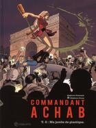 Couverture du livre « Commandant Achab Tome 2 ; ma jambe de plastique » de Stephane Douay et Stephane Piatzszek aux éditions Soleil