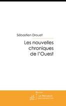 Couverture du livre « Les nouvelles chroniques de l'Ouest » de Drouet-S aux éditions Editions Le Manuscrit