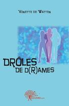Couverture du livre « Droles de d(r)ames - roman » de Vonette De Watten aux éditions Edilivre