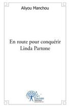 Couverture du livre « En route pour conquerir linda partone » de Aliyou Manchou aux éditions Edilivre