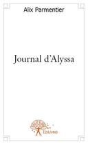Couverture du livre « Journal d'Alyssa » de Alix Parmentier aux éditions Edilivre