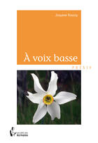 Couverture du livre « À voix basse » de Josyane Roussy aux éditions Societe Des Ecrivains