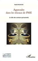 Couverture du livre « Apprendre dans les reseaux de PME ; le rôle des contacts personnels » de Nada Khachlouf aux éditions L'harmattan